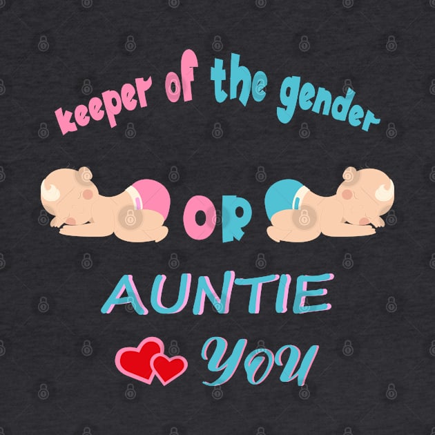 Keeper Of The Gender Pink Or Blue Auntie Loves You by SbeenShirts